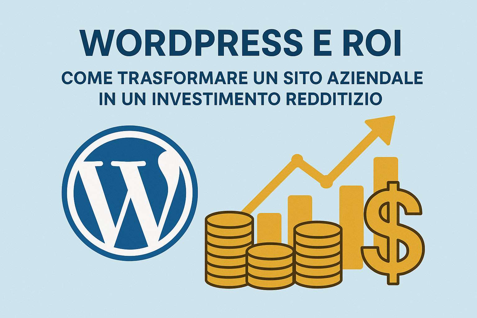 WordPress e ROI: come trasformare un sito aziendale in un investimento redditizio
